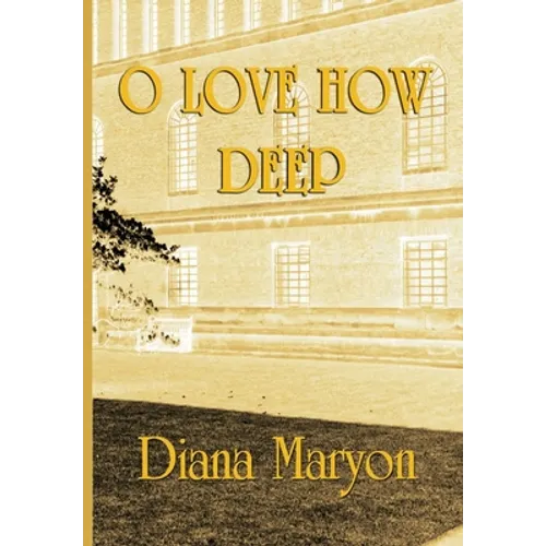 O Love How Deep: A Tale of Three Souls - Hardcover