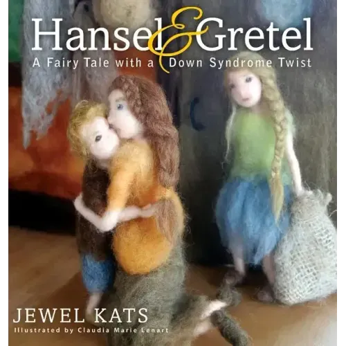 Hansel & Gretel: A Fairy Tale with a Down Syndrome Twist - Hardcover