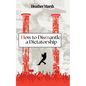 How to Dismantle a Dictatorship - Paperback
