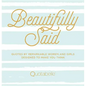 Beautifully Said: Quotes by Remarkable Women and Girls Designed to Make You Think - Hardcover
