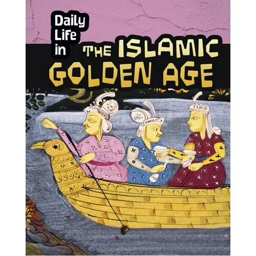 Daily Life in the Islamic Golden Age - Paperback