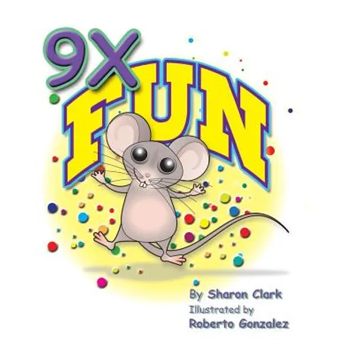 9X Fun: A Children's Picture Book That Makes Math Fun, with a Cartoon Story Format to Help Kids Learn the 9X Table - Paperback