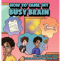 How To Tame My Busy Brain - Hardcover
