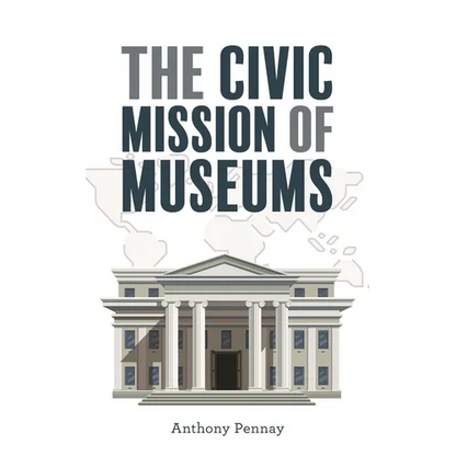 The Civic Mission of Museums - Hardcover