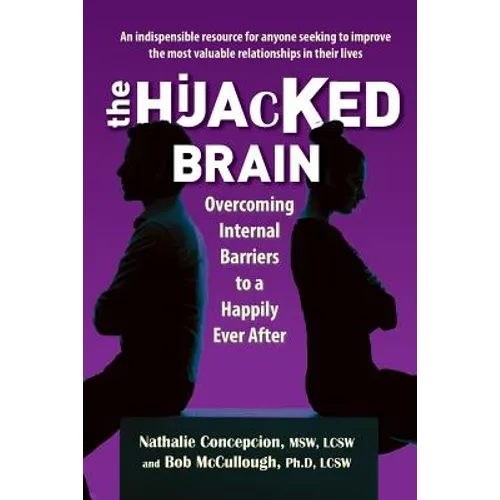 The Hijacked Brain: Overcoming Internal Barriers to a Happily Ever After - Paperback
