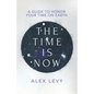 The Time Is Now: A Guide to Honor Your Time on Earth - Paperback