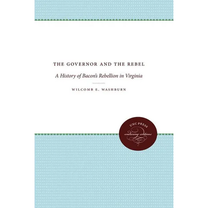 The Governor and the Rebel: A History of Bacon's Rebellion in Virginia - Paperback