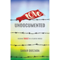 Love Undocumented: Risking Trust in a Fearful World - Hardcover
