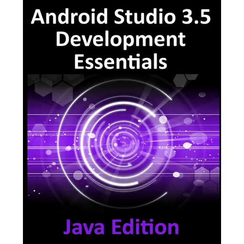 Android Studio 3.5 Development Essentials - Java Edition: Developing Android 10 (Q) Apps Using Android Studio 3.5, Java and Android Jetpack - Paperback