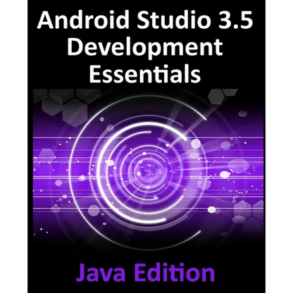 Android Studio 3.5 Development Essentials - Java Edition: Developing Android 10 (Q) Apps Using Android Studio 3.5, Java and Android Jetpack - Paperback