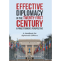 Effective Diplomacy in the Twenty-First Century a Practitioner's Perspective: A Handbook for Diplomatic Officers - Hardcover