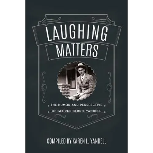 Laughing Matters: The Humor and Perspective of George Bernie Yandell - Paperback