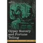Gypsy Sorcery and Fortune Telling - Paperback
