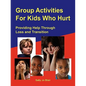 Group Activities For Kids Who Hurt - Paperback