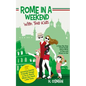 Rome in a Weekend with Two Kids: A Step-By-Step Travel Guide About What to See and Where to Eat (Amazing Family-Friendly Things to do in Rome When You - Paperback