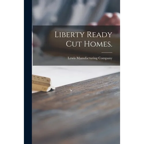 Liberty Ready Cut Homes. - Paperback