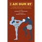 I Am Oum Ry: A Champion Kickboxer's Story of Surviving the Cambodian Genocide and Discovering Peace - Paperback
