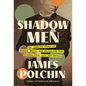 Shadow Men: The Tangled Story of Murder, Media, and Privilege That Scandalized Jazz Age America - Hardcover