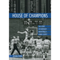 House of Champions: The Story of Kentucky Basketball's Home Courts - Hardcover