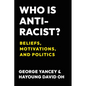 Who Is Antiracist?: Beliefs, Motivations, and Politics - Hardcover