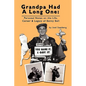 Grandpa Had a Long One: Personal Notes on the Life, Career & Legacy of Benny Bell - Paperback