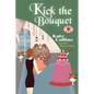 Kick the Bouquet: A Flower Shop Mystery - Paperback