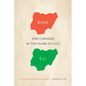 Rage and Carnage in the Name of God: Religious Violence in Nigeria - Paperback
