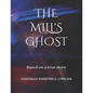 The Mill's Ghost: Based on a true story - Paperback