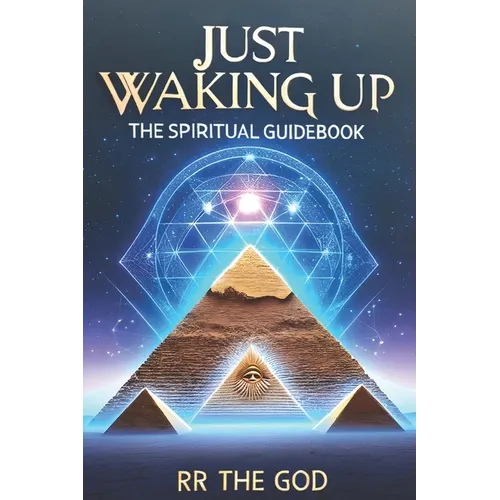 Just Waking Up: The Spiritual Guide Book - Paperback