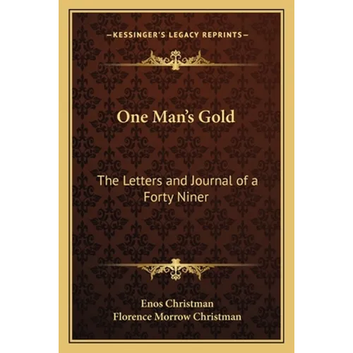 One Man's Gold: The Letters and Journal of a Forty Niner - Paperback