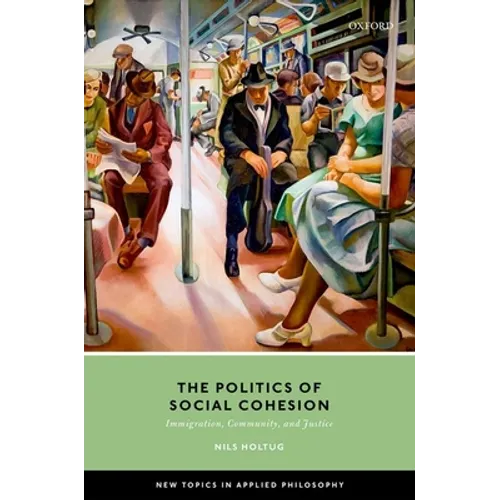 The Politics of Social Cohesion: Immigration, Community, and Justice - Hardcover