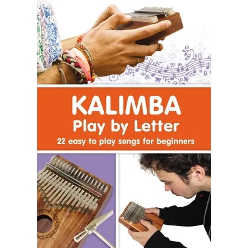 KALIMBA. Play by Letter: 22 easy to play songs for beginners - Paperback