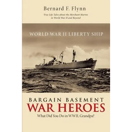 Bargain Basement War Heroes: What Did You Do in WWII, Grandpa? - Paperback