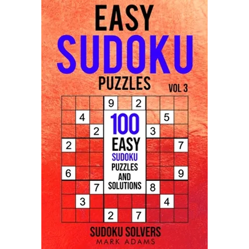 Easy Sudoku Puzzles: 100 Easy Sudoku Puzzles And Solutions - Paperback