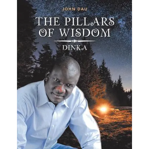 The Pillars of Wisdom: Dinka - Paperback