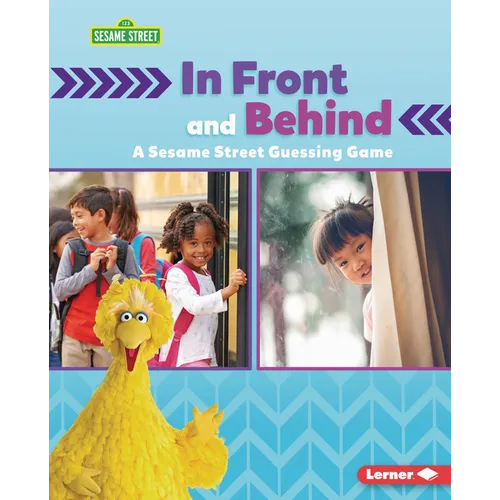 In Front and Behind: A Sesame Street (R) Guessing Game - Library Binding