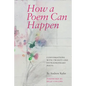 How a Poem Can Happen: Conversations With Twenty-One Extraordinary Poets - Paperback