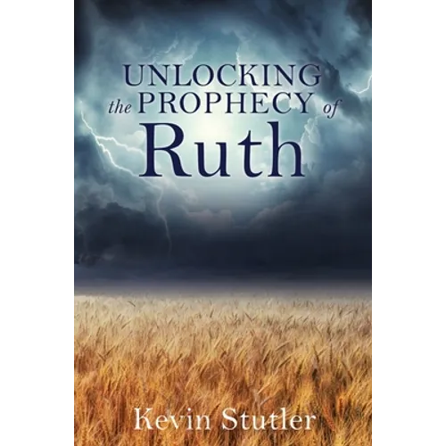 Unlocking the Prophecy of Ruth - Paperback