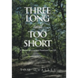 Three Long and Too Short: A Memoir of a Lost and Found and Lost Life - Hardcover