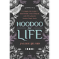 Hoodoo for Life: The Complete Guide to Rootwork and Conjure with 125 Authentic Hoodoo Magic Spells - Paperback