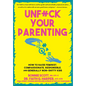 Unfuck Your Parenting: How to Raise Feminist, Compassionate, Responsible, and Generally Non-Shitty Kids - Paperback