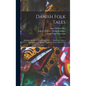 Danish Folk Tales: From the Danish of Svend Grundtvig, E. T. Kristensen, Ingvor Bondesen and L. Budde; Translated by J. Christian Bay - Hardcover