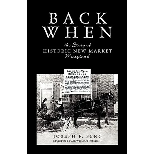 Back When: The Story of Historic New Market Maryland - Paperback