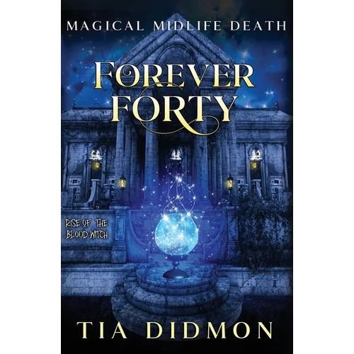 Forever Forty: Paranormal Women's Fiction (Rise of the Blood Witch) - Paperback