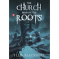 The Church Beneath the Roots - Hardcover