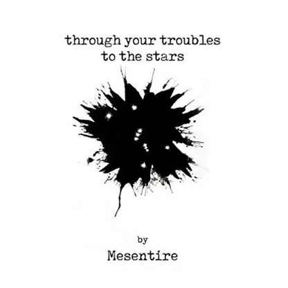Through Your Troubles To The Stars: Mesentire - Paperback