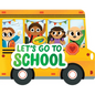 Crayola: Let's Go to School (a Crayola School Bus-Shaped Novelty Board Book for Toddlers) - Board Book