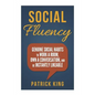 Social Fluency: Social Fluency: Genuine Social Habits to Work a Room, Own a Conv - Paperback