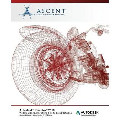 Autodesk Inventor 2018 Working with 3D Annotations & Model-Based Definition: Autodesk Authorized Publisher - Paperback