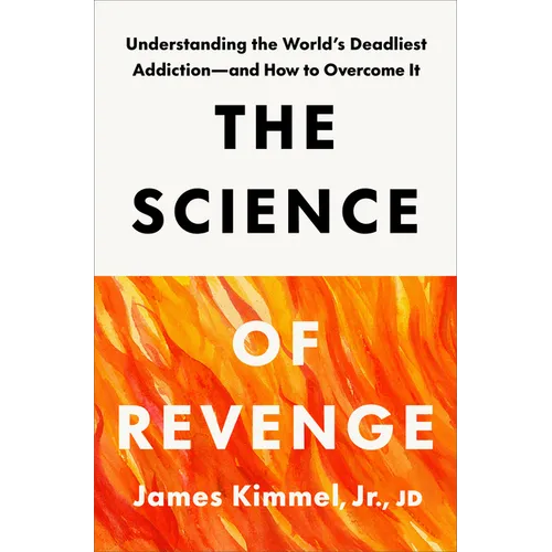 The Science of Revenge: Understanding the World's Deadliest Addiction--And How to Overcome It - Hardcover